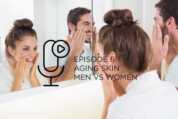 Podcast Aging Skin Men vs Women